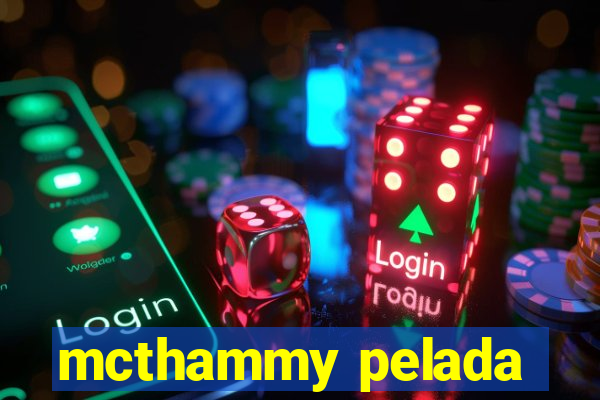 mcthammy pelada